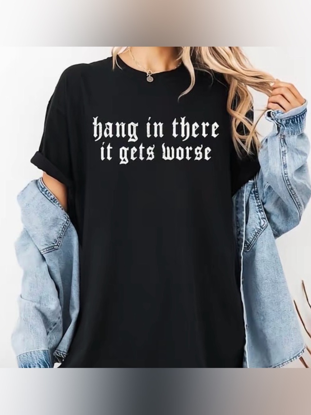 Black Graphic Tee Sarcastic Saying Hang In There It Gets Worse 5XL